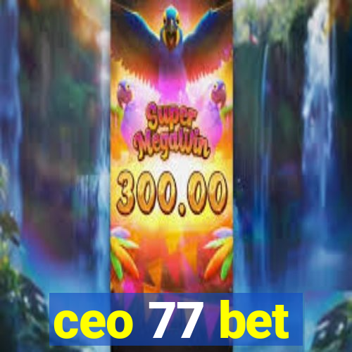 ceo 77 bet